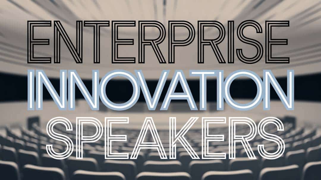 Enterprise Innovation Speakers: Transforming Corporate Culture