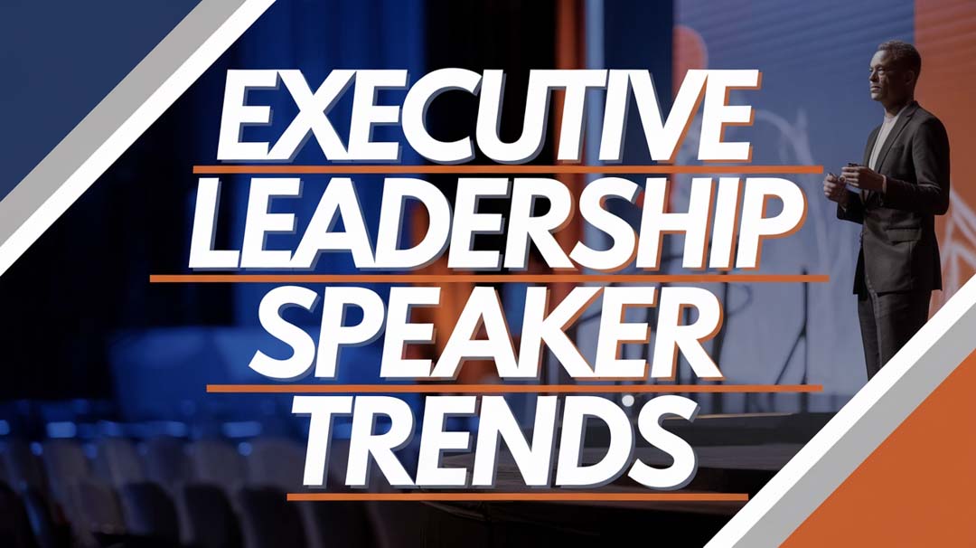 Executive Leadership Speaker Trends