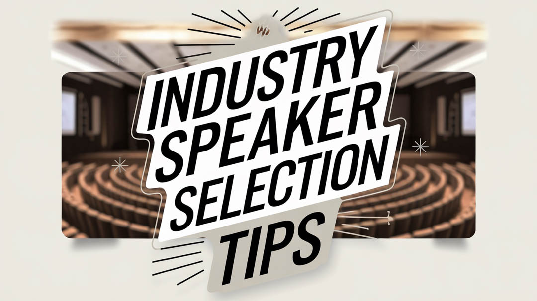 Industry Speaker Selection Tips