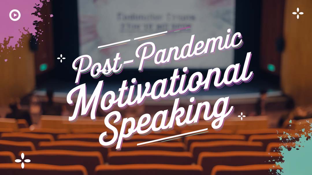 Post-Pandemic Motivational Speaking