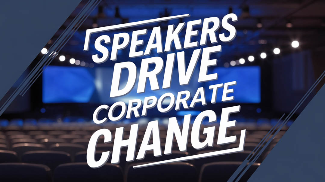 Speakers Drive Corporate Change