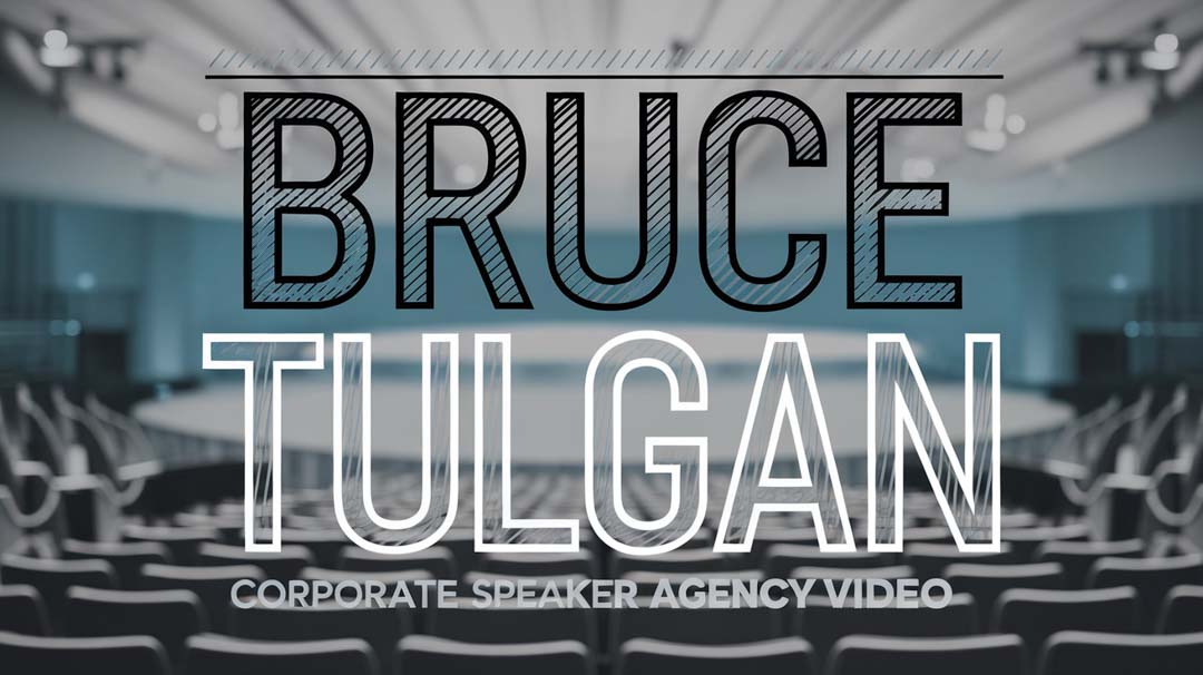 Bruce Tulgan Keynote Speaker Bruce Tulgan Keynote Speaker