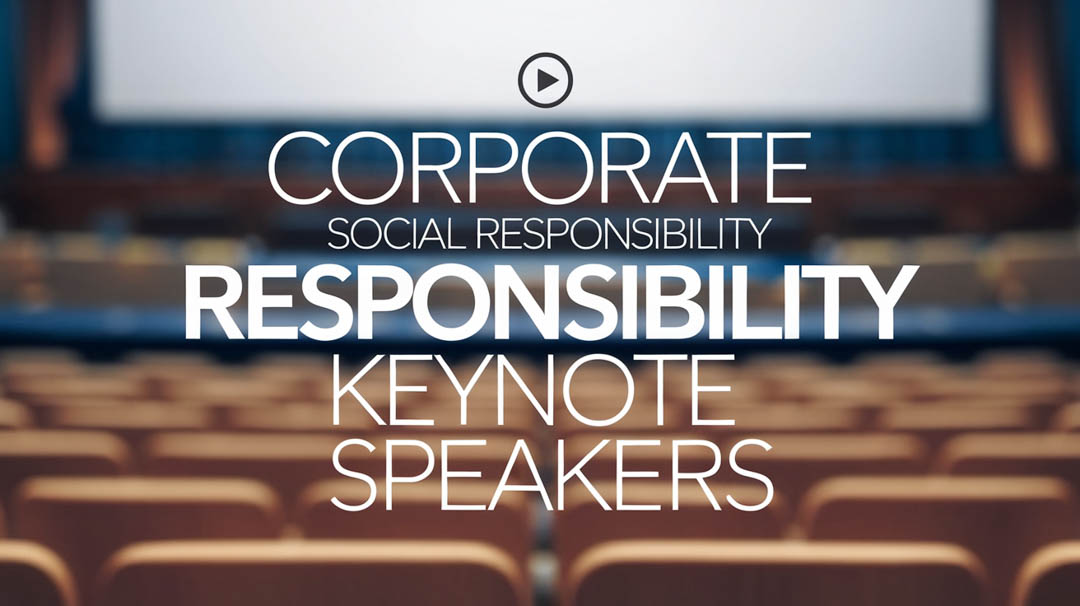 Corporate Social Responsibility Keynote Speakers Corporate Social Responsibility Keynote Speakers