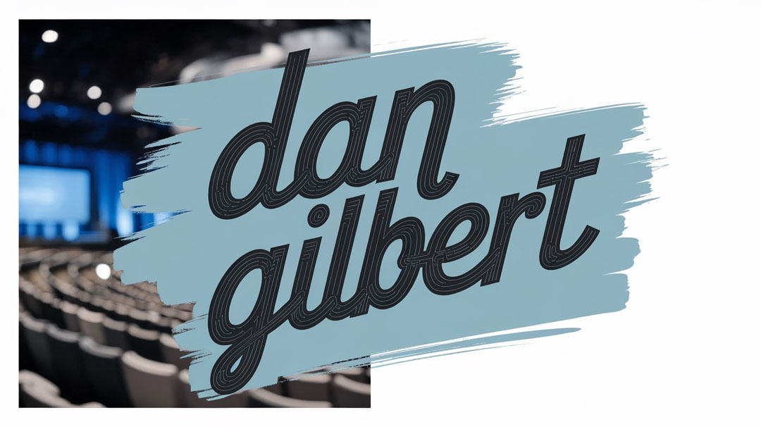Dan Gilbert Keynote Speaker Dan Gilbert Keynote Speaker