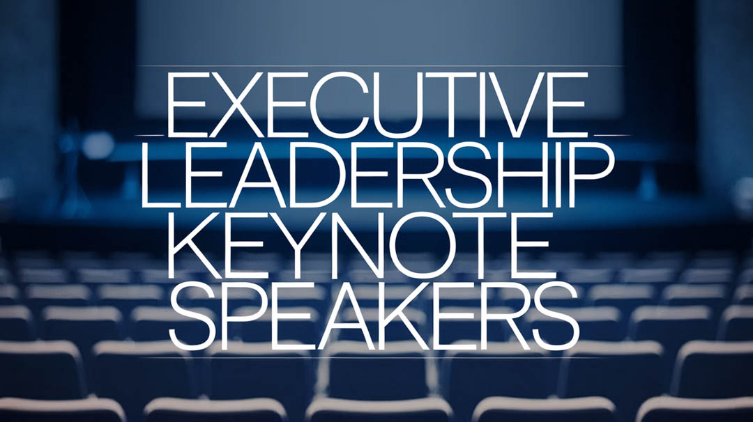 Executive Leadership Keynote Speakers