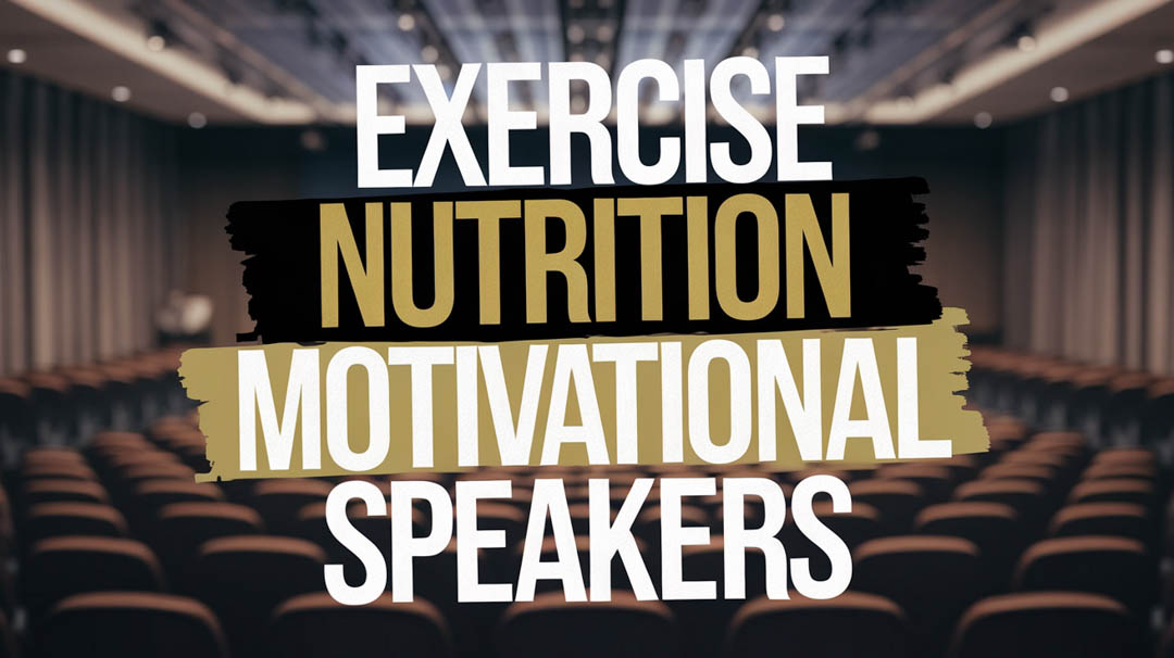 Exercise Nutrition Motivational Speakers