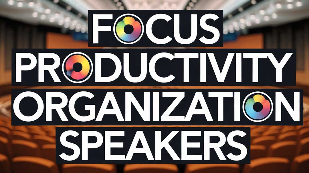 Focus Productivity Organization Speakers