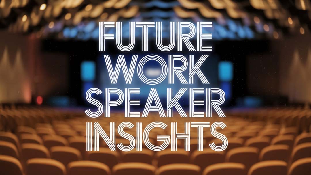 Future of Work Speakers: Reshaping Organizations