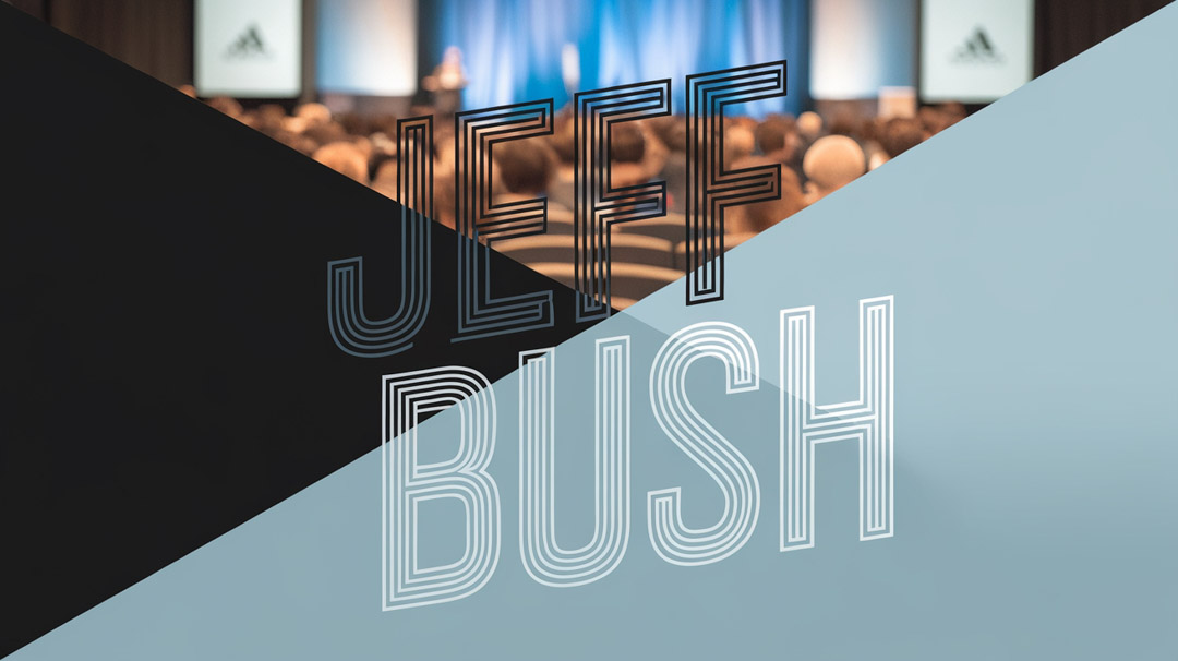 Jeff Bush Keynote Speaker Jeff Bush Keynote Speaker