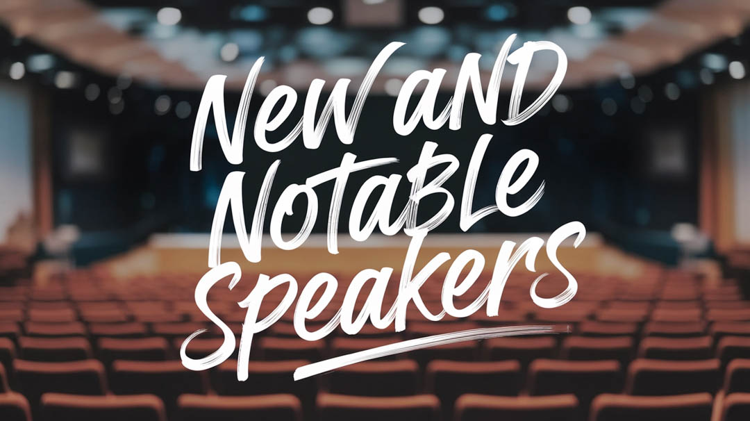 New And Notable Speakers