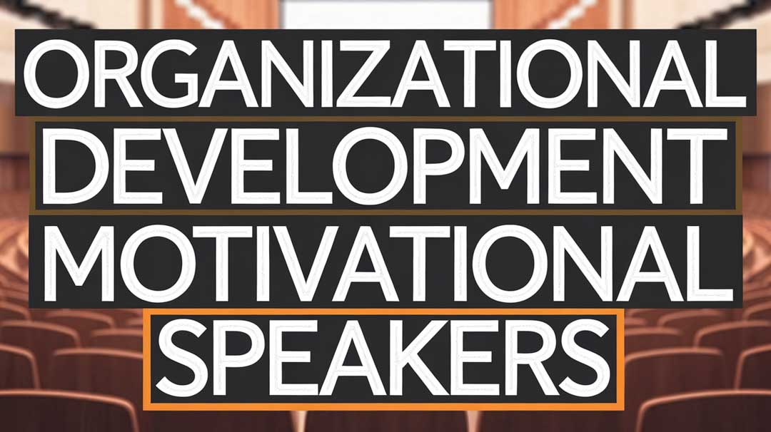 Organizational Development Motivational Speakers