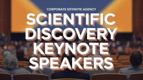 Scientific Discovery Keynote Speakers - Keynote Speaker Agency Bureau