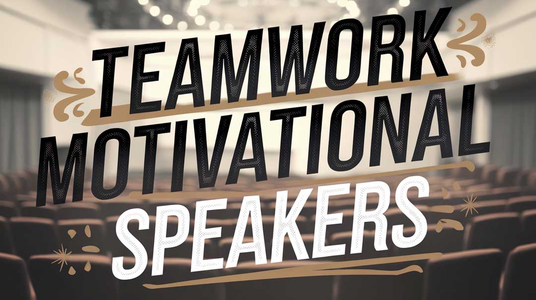 Teamwork Motivational Speakers