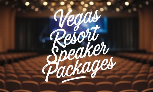 Las Vegas Resort Speaking Packages: Getting the Best Value for Your Event